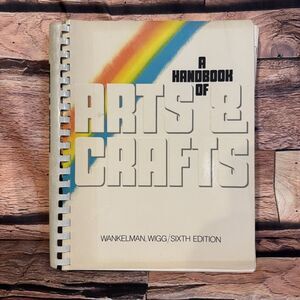 A Handbook of Arts & Crafts Wankelman Wigg 6th Edition Teacher Resource Book